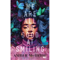 We Are All So Good at Smiling - Paperback