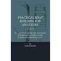 Practical Boat Building For Amateurs - Paperback