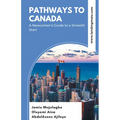 Pathways to Canada: A Newcomer's Guide to a Smooth Start - Paperback