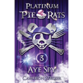 Aye Spy: Platinum Pie Rats Book 3 - Paperback