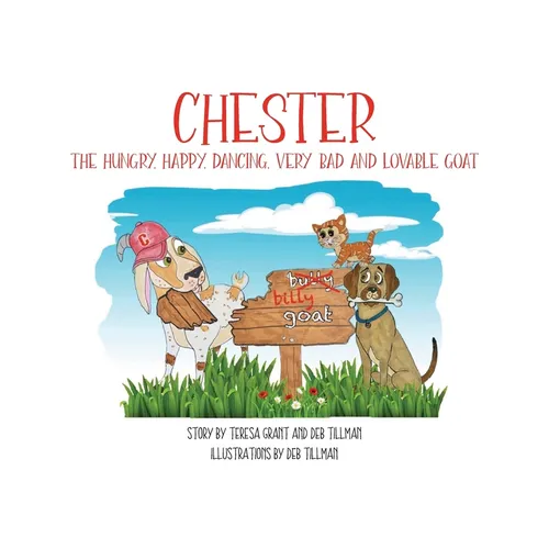 Chester The Hungry, Happy, Dancing, Very Bad and Lovable Goat - Hardcover
