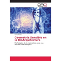 Geometría Sensible en la BioArquitectura - Paperback
