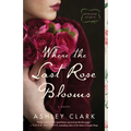 Where the Last Rose Blooms - Hardcover