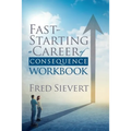 Fast Starting a Career of Consequence: Workbook - Paperback