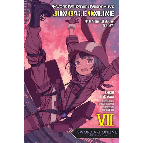 Sword Art Online Alternative Gun Gale Online, Vol. 7 (Light Novel): 4th Squad Jam: Start Volume 7 - Paperback