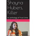 Shayna Hubers, Killer - Paperback