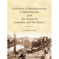 The History of Manufacturing in Baldwinsville and the Towns of Lysander and Van Buren
