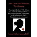 The Case That Shocked the Country: The Unquiet Deaths of Vida Robare and Alexander McClay Williams -- the youngest person in Pennsylvania to die in th