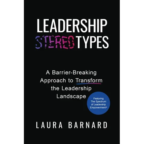 Leadership Types: A Barrier-Breaking Approach to Transform the Leadership Landscape - Paperback