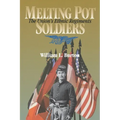 Melting Pot Soldiers: The Union Ethnic Regiments