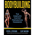 Bodybuilding: The Complete Contest Preparation Handbook - Paperback