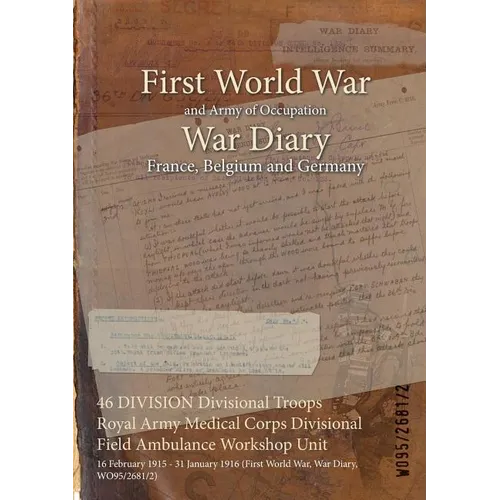 46 DIVISION Divisional Troops Royal Army Medical Corps Divisional Field Ambulance Workshop Unit: 16 February 1915 - 31 January 1916 (First World War,