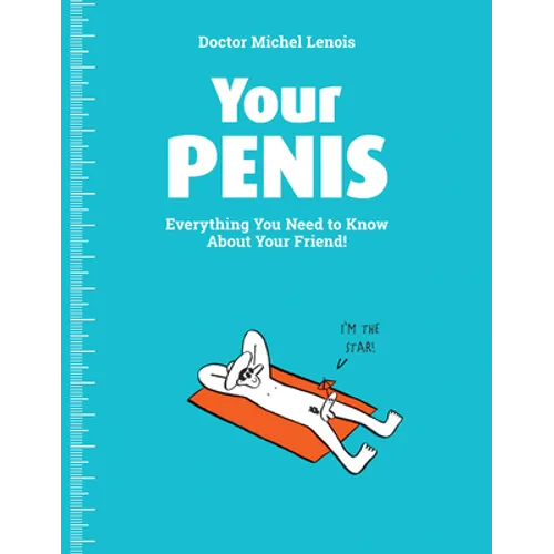 Your Penis: Everything You Need to Know about Your Friend! - Paperback