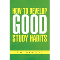 How to Develop Good Study Habits - Paperback
