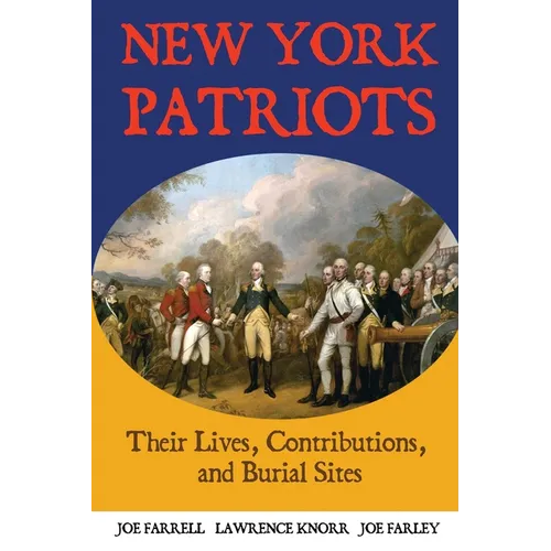 New York Patriots: Their Lives, Contributions, and Burial Sites