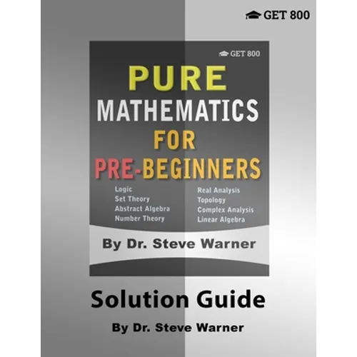 Pure Mathematics for Pre-Beginners - Solution Guide - Paperback