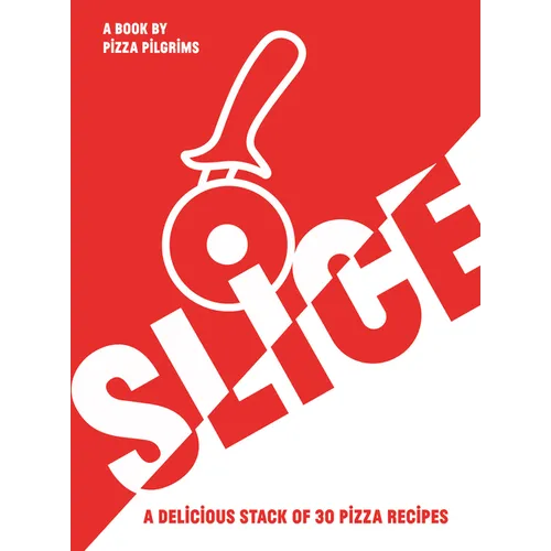 Slice!: 30 Fabulous Pizza Recipes - Paperback