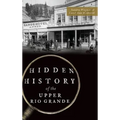 Hidden History of the Upper Rio Grande