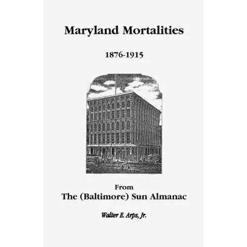 Maryland Mortalities 1876-1915 from the (Baltimore) Sun Almanac