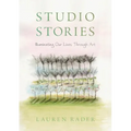 Studio Stories: Illuminating Our Lives through Art - Paperback