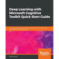 Deep Learning with Microsoft Cognitive Toolkit Quick Start Guide - Paperback
