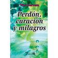 Perdon, curacion y milagros - Paperback