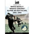 White devils! "Monte Cervino" Alpine Ski Battalion 1941-1943 - Paperback