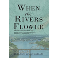When the Rivers Flowed - Hardcover