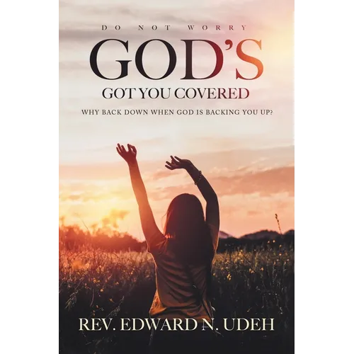 God's Got You Covered: Why Back Down When God Is Backing You Up? - Paperback