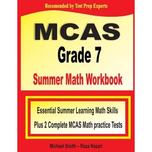 MCAS Grade 7 Summer Math Workbook: Essential Summer Learning Math Skills plus Two Complete MCAS Math Practice Tests - Paperback