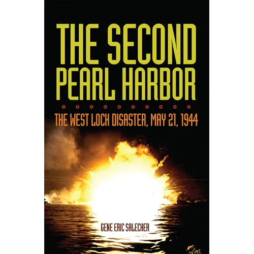 The Second Pearl Harbor: The West Loch Disaster, May 21, 1944