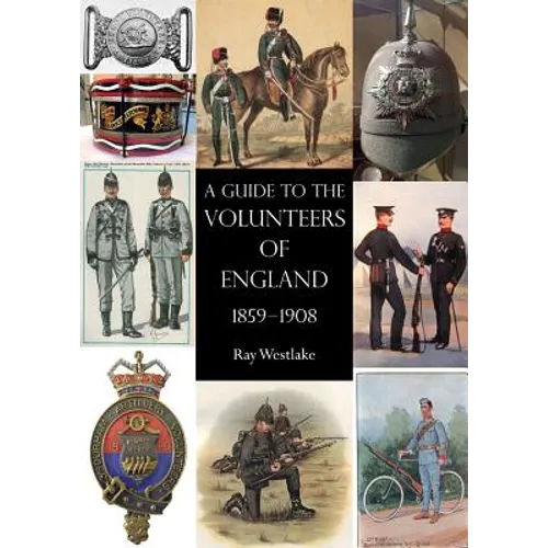A Guide to the Volunteers of England 1859-1908