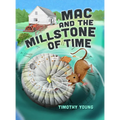 Mac and the Millstone of Time - Hardcover