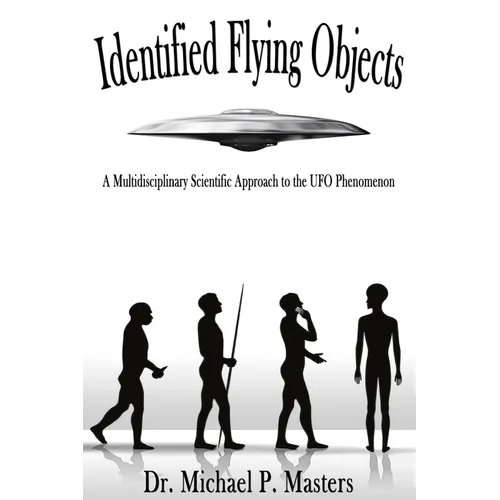 Identified Flying Objects: A Multidisciplinary Scientific Approach to the UFO Phenomenon - Paperback