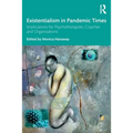 Existentialism in Pandemic Times: Implications for Psychotherapists, Coaches and Organisations - Paperback