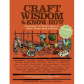Craft Wisdom & Know-How: Everything You Need to Stitch, Sculpt, Bead and Build - Paperback