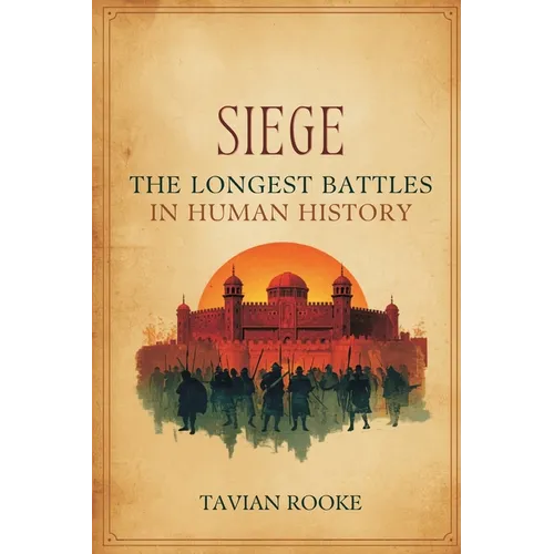 Siege: The Longest Battles in Human History