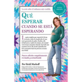 Qué Esperar Cuando Se Está Esperando / What to Expect When You're Expecting - Paperback