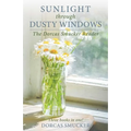 Sunlight Through Dusty Windows: The Dorcas Smucker Reader - Paperback
