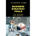 Business Strategy Tools: The Boston - BCG Matrix - Paperback