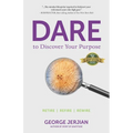 Dare to Discover Your Purpose: Retire, Refire, Rewire - Paperback
