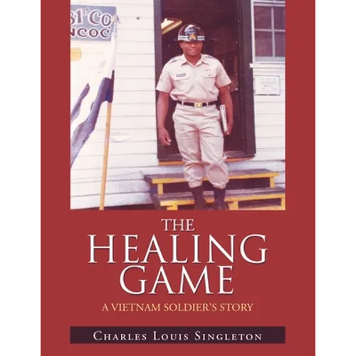 The Healing Game: A Vietnam Soldier's Story
