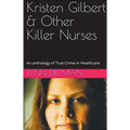 Kristen Gilbert & Other Killer Nurses - Paperback