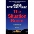 The Situation Room: The Inside Story of Presidents in Crisis