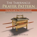 The Tabernacle Prayer Pattern: Praying Through the Tabernacle Devotional - Paperback
