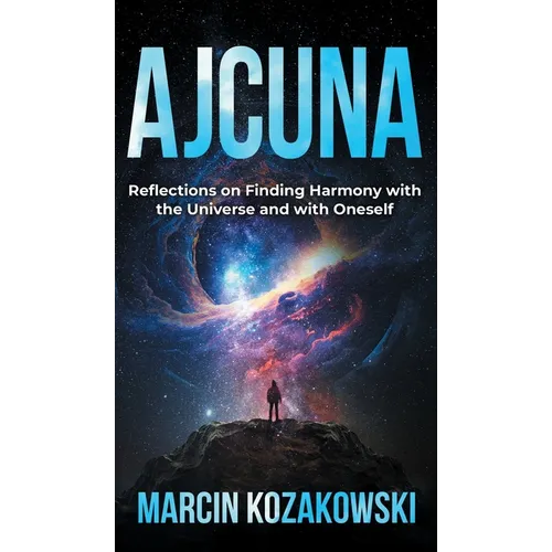 Ajcuna: Reflections on Finding Harmony with the Universe and with Oneself - Hardcover
