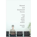 Missed and Dismissed Voices: Living with Hidden Chronic Health Problems - Paperback