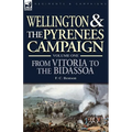 Wellington and the Pyrenees Campaign Volume I: From Vitoria to the Bidassoa