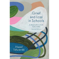Grief and Loss in Schools: A Resource for Teachers - Paperback