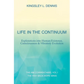 Life in the Continuum: Explorations into Human Existence, Consciousness & Vibratory Evolution - Paperback